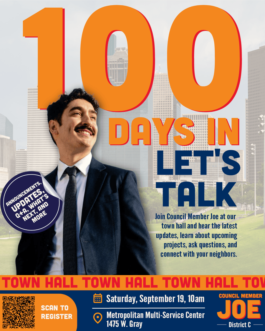 District C 100 Days Townhall, Saturday September 19 at 10AM, Metropolitan (West Gray) Multi-Service Center, 1475 W. Gray. Scan to register.